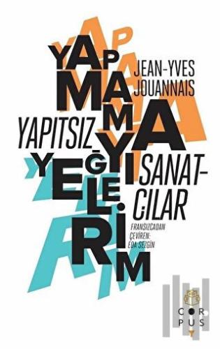 Yapıtsız Sanatçılar - Yapmamayı Yeğlerim