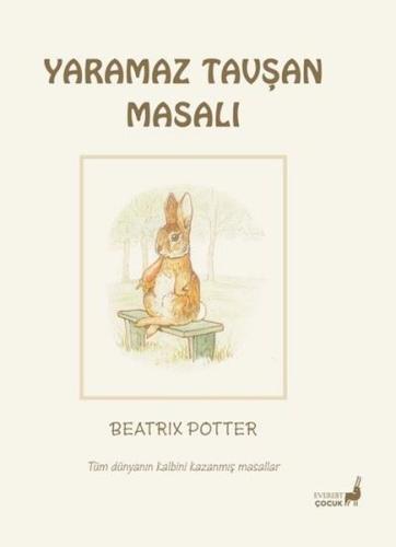 Yaramaz Tavşan Masalı - Tüm Dünyanın Kalbini Kazanmış Masallar