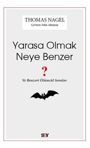 Yarasa Olmak Neye Benzer - Ve Benzeri Ölümcül Sorular | Kitap Ambarı