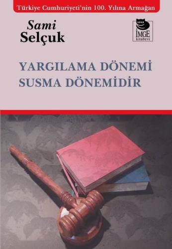 Yargılama Dönemi Susma Dönemidir | Kitap Ambarı