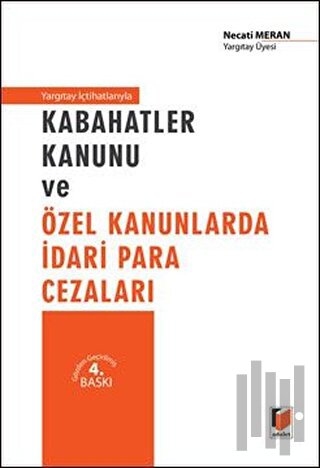 Yargıtay İçhatlarıyla Kabahatler Kanunu ve Özel Kanunlarda İdari Para Cezaları