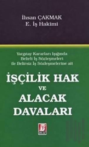 Yargıtay Kararları Işığında Belirli İş Sözleşmeleri ile Belirsiz İş Sözleşmelerine Ait İşçilik Hak ve Alacak Davaları (Ciltli)