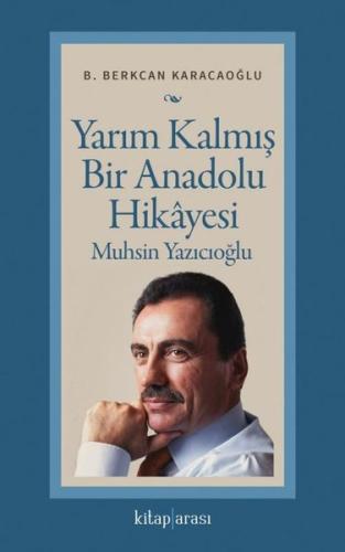 Yarım Kalmış Bir Anadolu Hikayesi: Muhsin Yazıcıoğlu | Kitap Ambarı