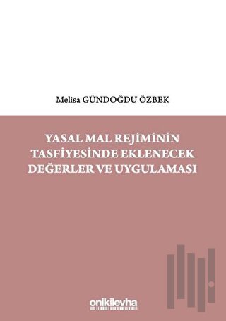 Yasal Mal Rejiminin Tasfiyesinde Eklenecek Değerler ve Uygulaması (Ciltli)
