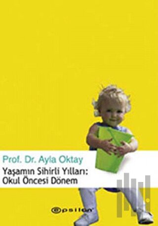 Yaşamın Sihirli Yılları: Okul Öncesi Dönem | Kitap Ambarı