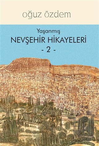Yaşanmış Nevşehir Hikayeleri 2