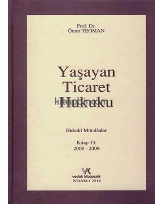 Yaşayan Ticaret Hukuku  Hukuki Mütalaalar Kitap 13 2008-2009 (Ciltli)