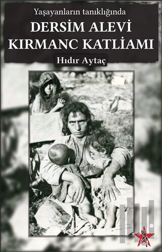 Yaşayanların Tanıklığında Dersim Alevi Kırmanc Katliamı | Kitap Ambarı