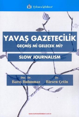 Yavaş Gazetecilik-Geçmiş mi Gelecek mi?
