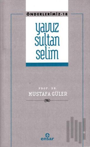 Yavuz Sultan Selim (Önderlerimiz-18) | Kitap Ambarı