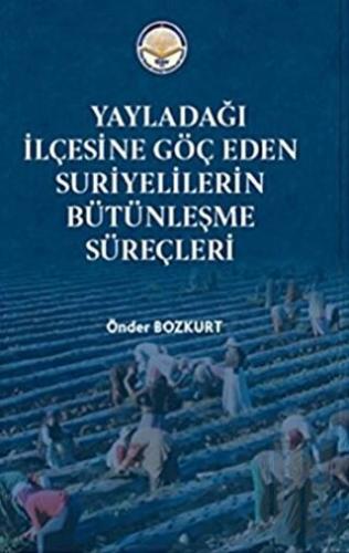 Yayladağı İlçesine Göç Eden Suriyelilerin Bütünleşme Süreçleri