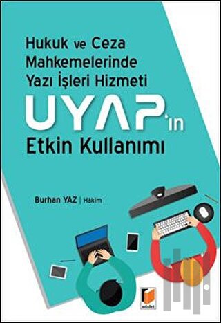 Yazı İşleri Hizmeti ve Uyap'ın Etkin Kullanımı