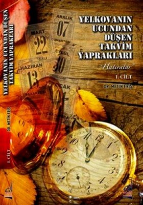 Yelkovanın Ucundan Düşen Takvim Yaprakları (2 Cilt)  Hatıralar