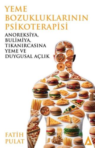 Yeme Bozukluklarının Psikoterapisi - Anoreksiya Bulimiya Tıkanırcasına Yeme ve Duygusal Açlık