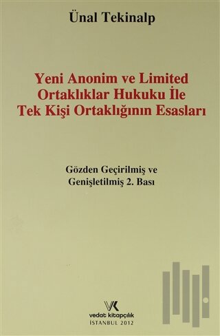 Yeni Anonim ve Limited Ortaklıklar Hukuku ile Tek Kişi Ortaklığının Esasları (Ciltli)