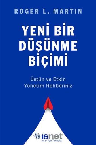 Yeni Bir Düşünme Biçimi - Üstün ve Etkin Yönetim Rehberiniz