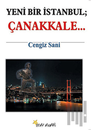 Yeni Bir İstanbul; Çanakkale...