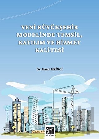 Yeni Büyükşehir Modelinde Temsil, Katılım ve Hizmet Kalitesi