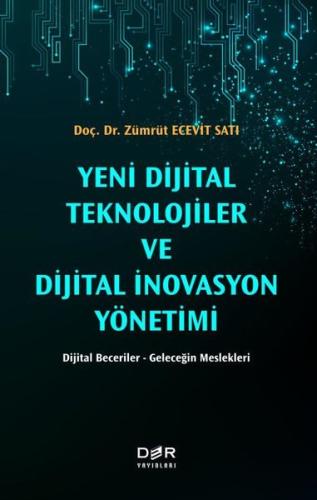 Yeni Dijital Teknolojiler ve Dijital İnovasyon Yönetimi: Dijital Beceriler - Geleceğin Meslekleri