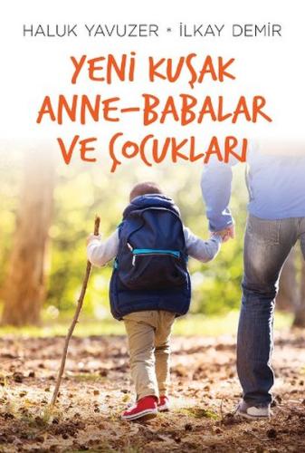 Yeni Kuşak Anne - Babalar ve Çocukl