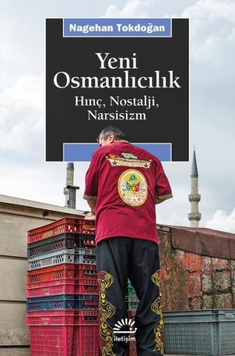 Yeni Osmanlıcılık-Hınç Nostalji Narsisizm