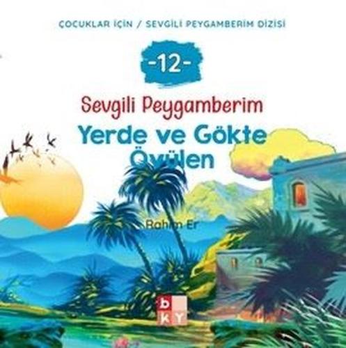 Yerde ve Gökte Övülen - Sevgili Peygamberim 12