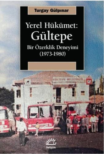 Yerel Hükümet: Gültepe - Bir Özerklik Deneyimi (1973 - 1980)