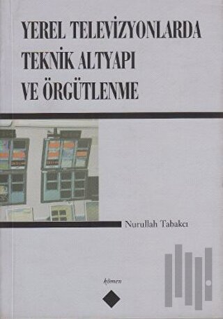 Yerel Televizyonlarda Teknik Altyapı ve Örgütlenme