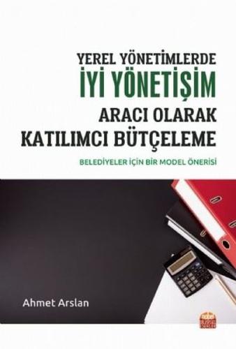 Yerel Yönetimlerde İyi Yönetişim Aracı Olarak Katılımcı Bütçeleme-Belediyeler için Bir Model