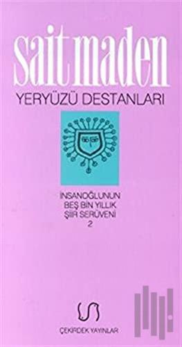 Yeryüzü Destanları İnsanoğlunun Beş Bin Yıllık Şiir Serüveni 2