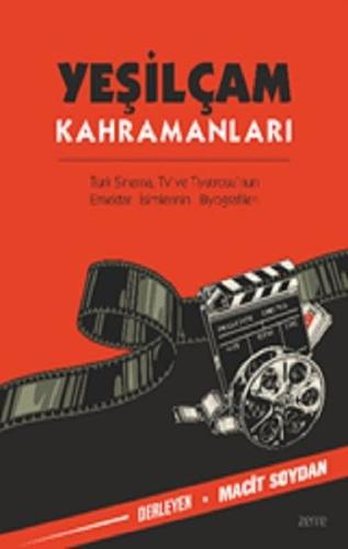 Yeşilçam Kahramanları - Türk Sinema TV ve Tiyatrosu'nun Emektar İsimlerinin Biyografileri