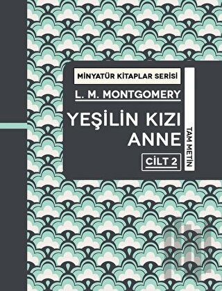 Yeşilin Kızı Anne Cilt 2 - Minyatür Kitaplar Serisi (Ciltli)