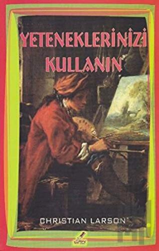 Yeteneklerinizi Kullanın