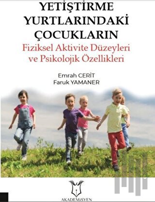 Yetiştirme Yurtlarındaki Çocukların Fiziksel Aktivite Düzeyleri ve Psikolojik Özellikleri