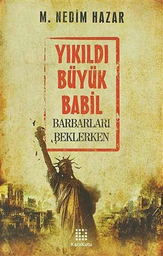 Yıkıldı Büyük Babil