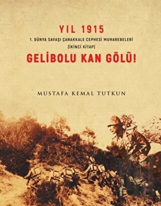 Yıl 1915 Gelibolu Kan Gölü! | Kitap Ambarı
