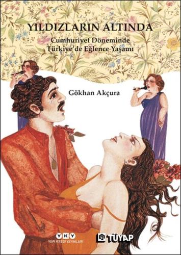 Yıldızların Altında - Cumhuriyet Döneminde Türkiye’de Eğlence Yaşamı (