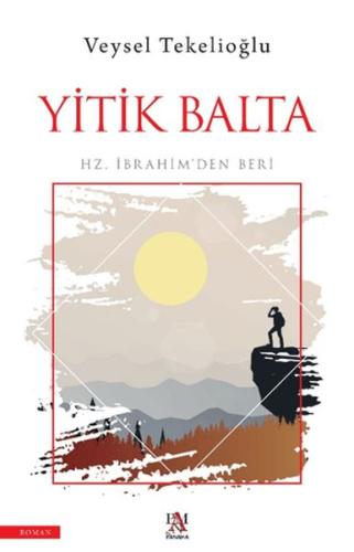 Yitik Balta;Hz. İbrahim’den Beri