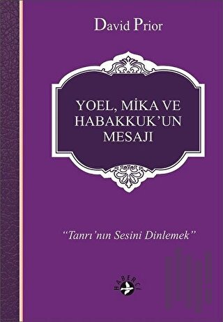 Yoel, Mika ve Habakkuk’un Mesajı | Kitap Ambarı