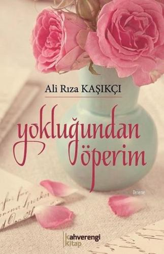 Yokluğundan Öperim | Kitap Ambarı