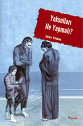 Yoksulları Ne Yapmalı