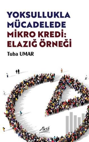 Yoksullukla Mücadelede Mikro Kredi: Elazığ Örneği | Kitap Ambarı