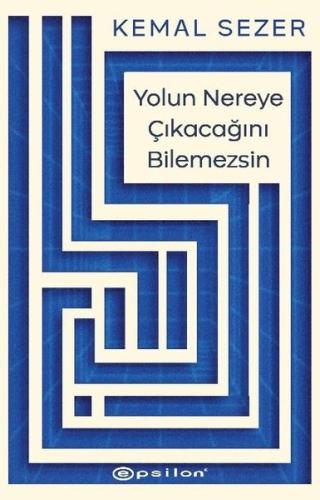 Yolun Nereye Çıkacağını Bilemezsin