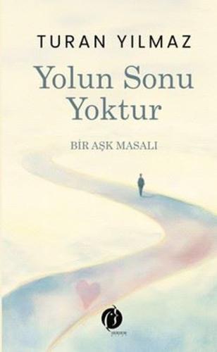 Yolun Sonu Yoktur - Bir Aşk Masalı | Kitap Ambarı