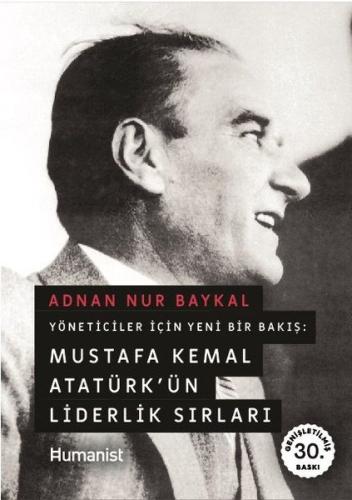 Yöneticiler İçin Yeni Bir Bakış: Mustafa Kemal Atatürkün Liderlik Sırları