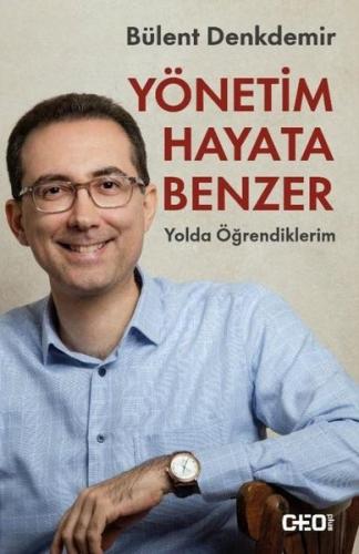 Yönetim Hayata Benzer-Yolda Öğrendiklerim