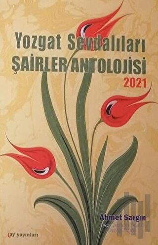 Yozgat Sevdalıları Şairler Antolojisi