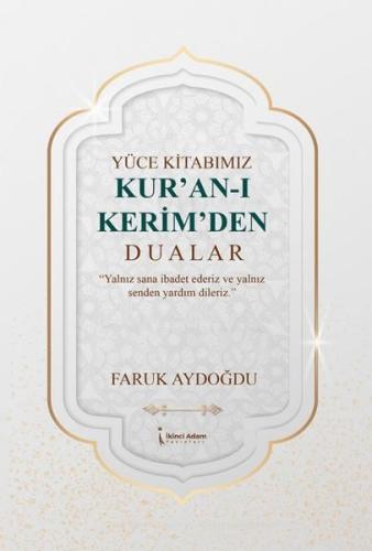 Yüce Kitabımız Kur'an-ı Kerim'den Dualar