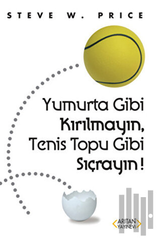 Yumurta Gibi Kırılmayın, Tenis Topu Gibi Sıçrayın!