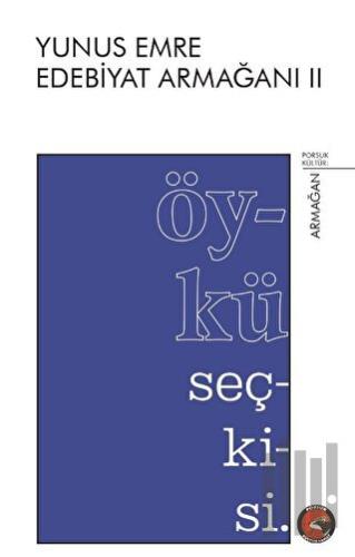 Yunus Emre Edebiyat Armağanı 2 - Öykü Seçkisi | Kitap Ambarı